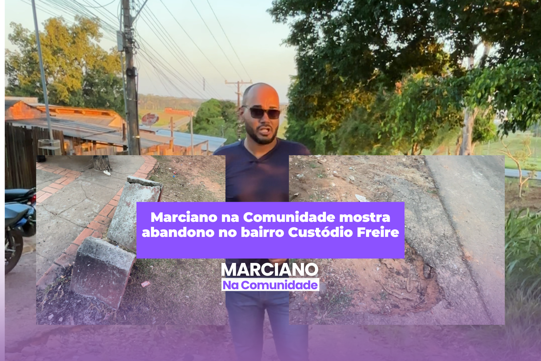 Marciano na Comunidade visita bairro Custódio Freire e denuncia abandono histórico